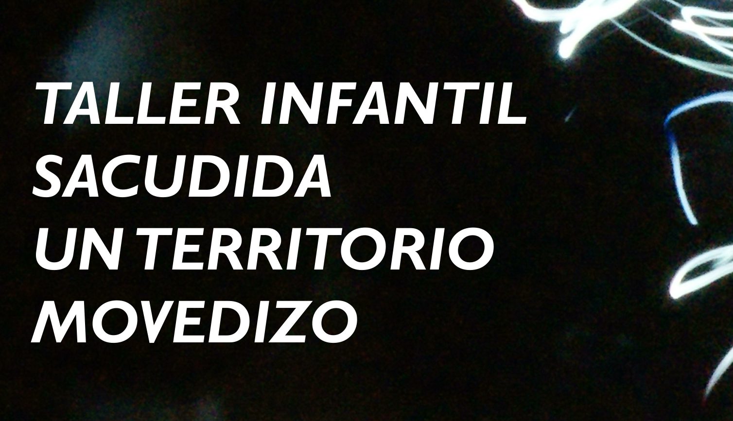 TALLER SACUDIDA UN TERRITORIO MOVEDIZO