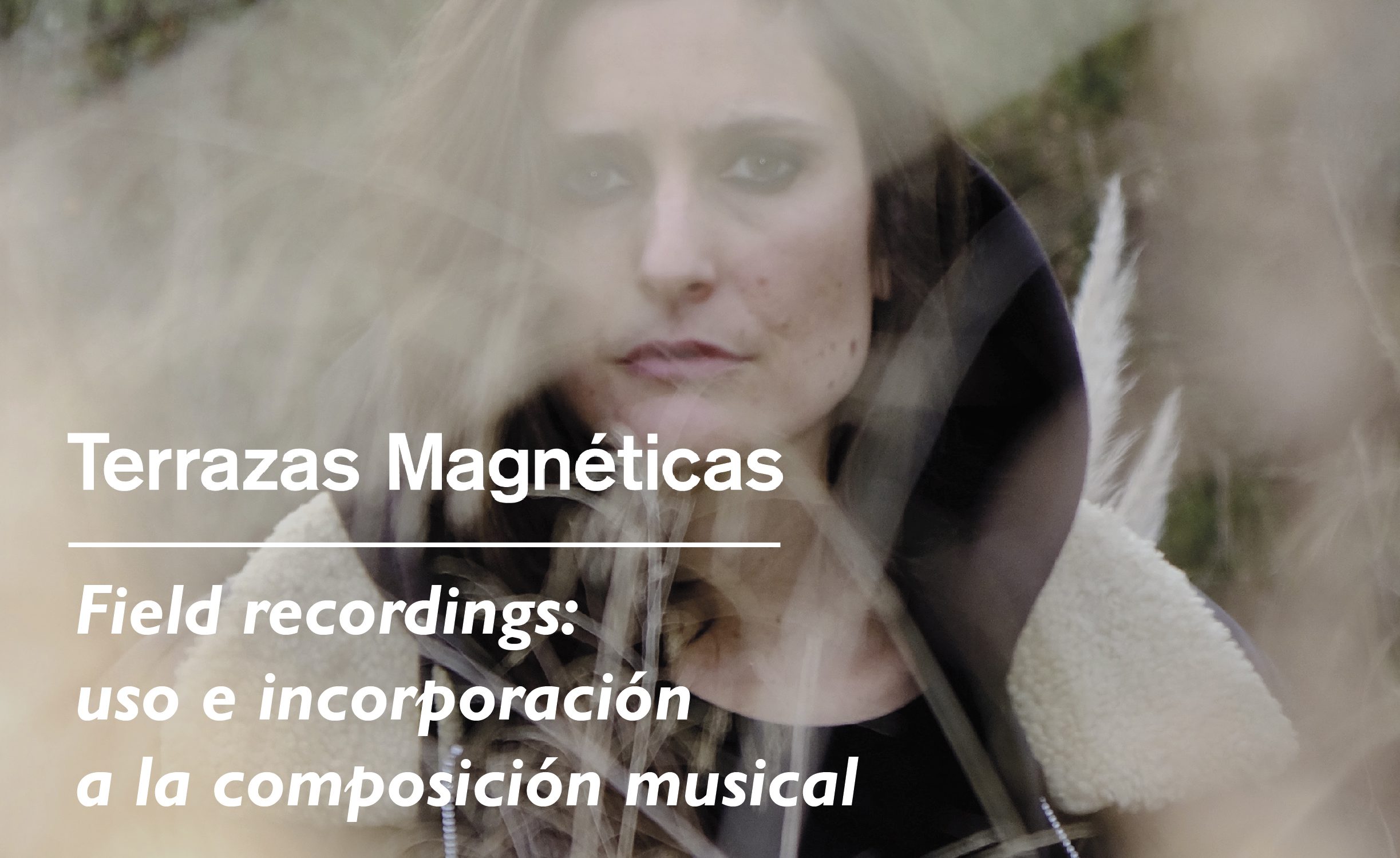 TALLER FIELD RECORDINGS USO E INCORPORACIN A LA COMPOSICIN MUSICAL