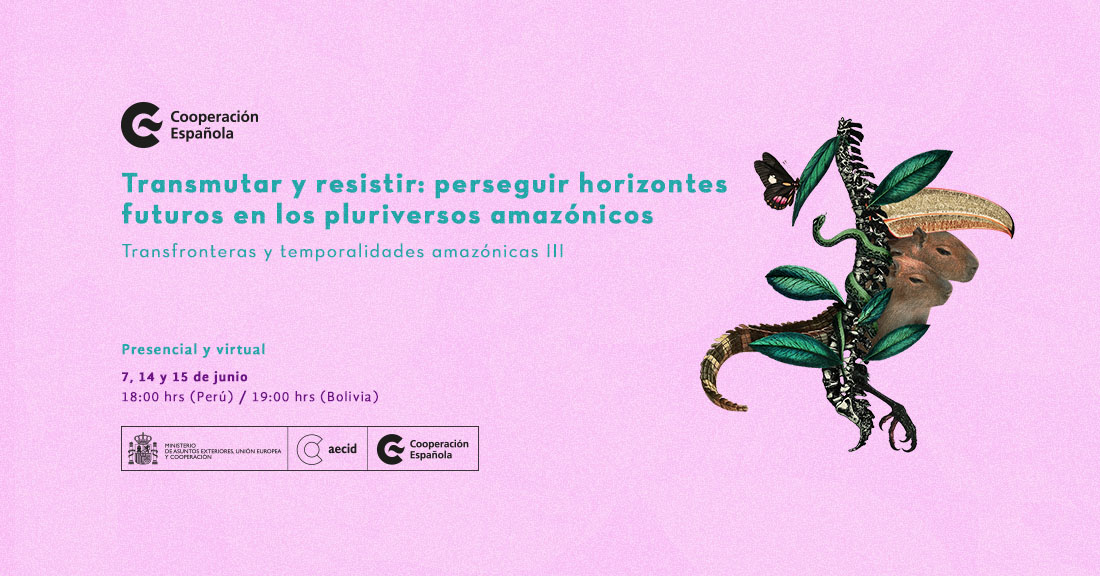 Transmutar y resistir perseguir horizontes futuros en los pluriversos amaznicos