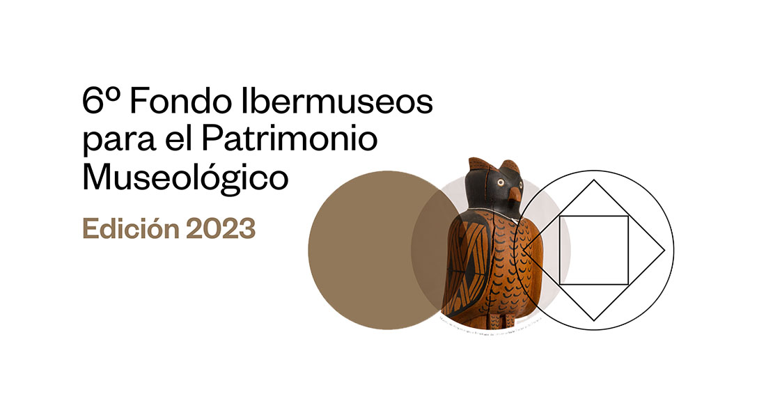 6 Fondo Ibermuseos para el Patrimonio Museolgico