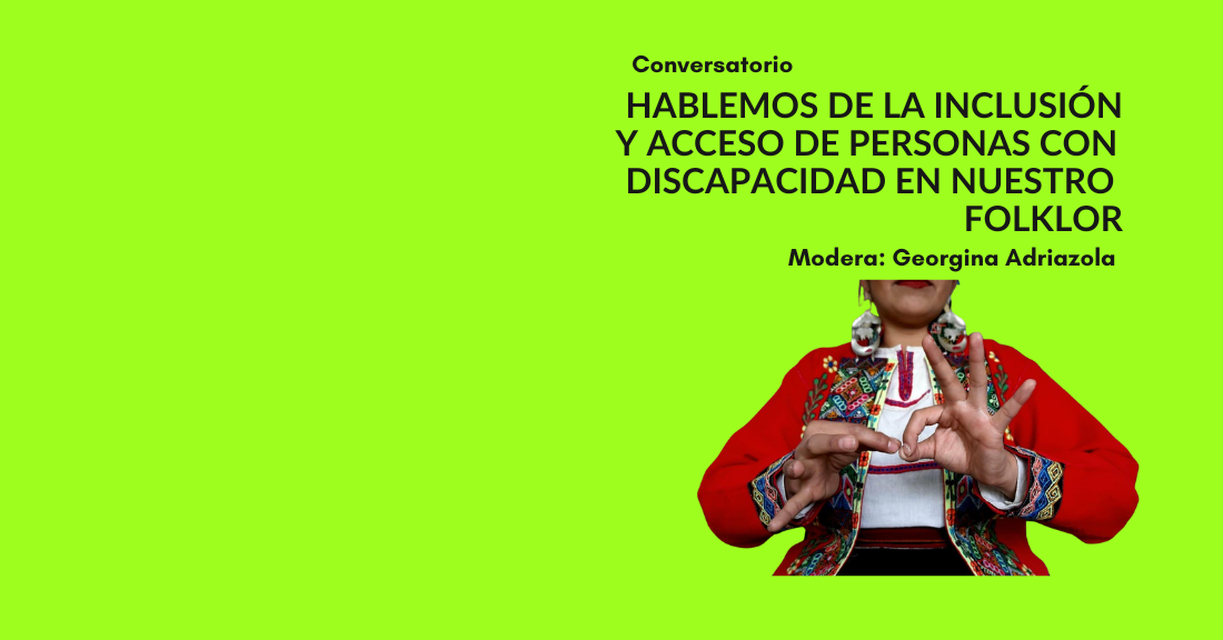 Hablemos de la inclusión y acceso de personas con discapacidad en nuestro folklor